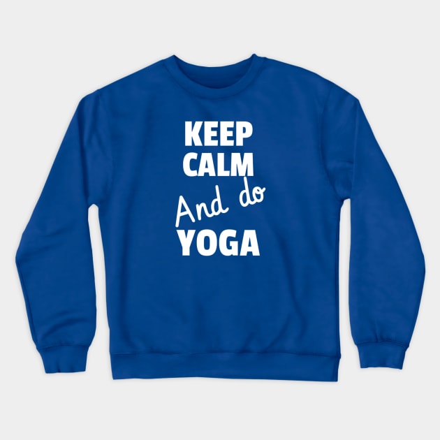 Keep calm and do yoga Crewneck Sweatshirt by G-DesignerXxX